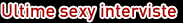 ultime sexy interviste